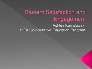 Student Satisfaction and Engagement Ashley Kowalewski St FX