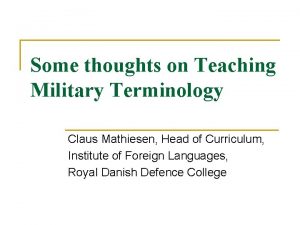 Some thoughts on Teaching Military Terminology Claus Mathiesen