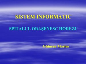 SISTEM INFORMATIC SPITALUL ORENESC HOREZU Ghincea Marius ECHIPAMENTE