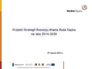 Projekt Strategii Rozwoju Miasta Ruda lska na lata