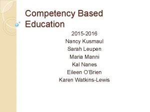 Competency Based Education 2015 2016 Nancy Kusmaul Sarah