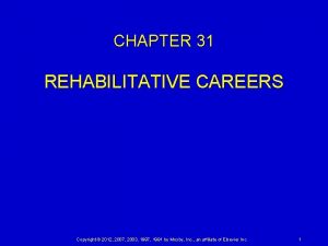 CHAPTER 31 REHABILITATIVE CAREERS Copyright 2012 2007 2003