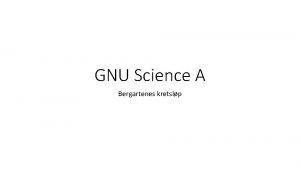 GNU Science A Bergartenes kretslp tirsdag 12 november