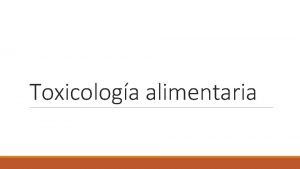 Toxicologa alimentaria Qu es la toxicologa La toxicologa