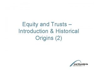 Equity and Trusts Introduction Historical Origins 2 Maitland