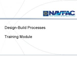 DesignBuild Processes Training Module 1 DESIGNBUILD TRAINING SERIES