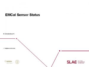 EMCal Sensor Status M Breidenbach mibslac stanford edu
