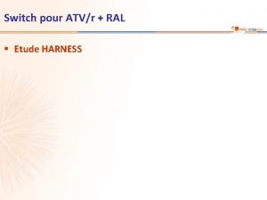 Switch pour ATVr RAL Etude HARNESS Etude HARNESS