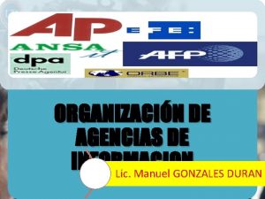 ORGANIZACIN DE AGENCIAS DE INFORMACION Lic Manuel GONZALES