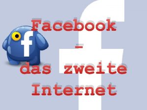 Facebook das zweite Internet All diese sogenannten SocialMediaSeiten