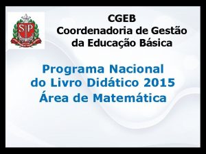 CGEB Coordenadoria de Gesto da Educao Bsica Programa