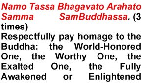 Namo tassa bhagavato arahato samma sambuddhassa