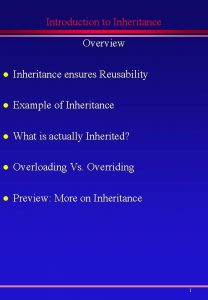 Introduction to Inheritance Overview l Inheritance ensures Reusability