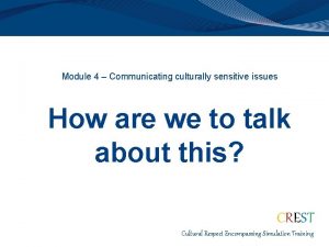 Module 4 Communicating culturally sensitive issues How are