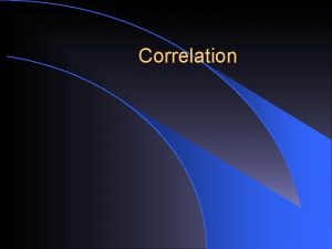 Correlation Correlation l statistical technique that is used