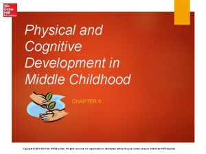 Physical and Cognitive Development in Middle Childhood CHAPTER