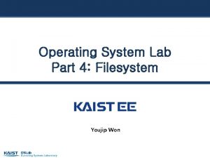 Operating System Lab Part 4 Filesystem Youjip Won