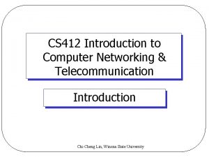 CS 412 Introduction to Computer Networking Telecommunication Introduction