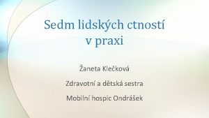 Sedm lidskch ctnost v praxi aneta Klekov Zdravotn