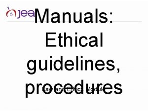 Manuals Ethical guidelines procedures Law and Ethics Module