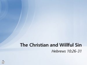 The Christian and Willful Sin Hebrews 10 26