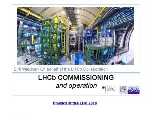 Dirk Wiedner On behalf of the LHCb Collaboration