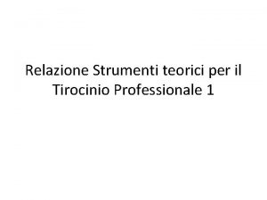 Relazione Strumenti teorici per il Tirocinio Professionale 1