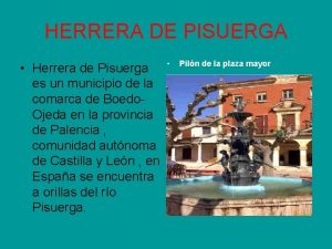 HERRERA DE PISUERGA Herrera de Pisuerga es un