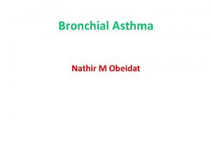 Bronchial Asthma Nathir M Obeidat Bronchial Asthma Definition