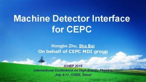 Machine Detector Interface for CEPC Hongbo Zhu Sha