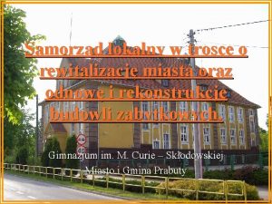 Samorzd lokalny w trosce o rewitalizacj miasta oraz