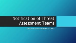 Notification of Threat Assessment Teams Addition to Division