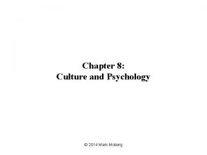 Chapter 8 Culture and Psychology 2014 Mark Moberg