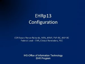 EHRp 13 Configuration CDR Susan PierceRichards MSN ARNP