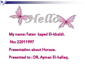 My name Faten kayed Elkhaldi No 22011997 Presentation