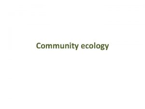 Community ecology Defintion a natural assemblage of plants