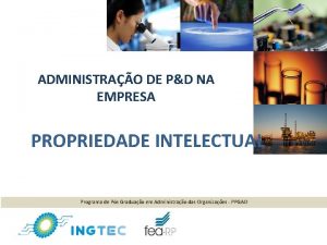 ADMINISTRAO DE PD NA EMPRESA PROPRIEDADE INTELECTUAL Programa
