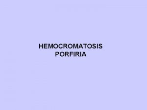HEMOCROMATOSIS PORFIRIA HOMEOSTASIS DEL HIERRO Absorcion duodenal en