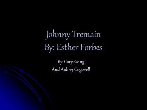 Johnny Tremain By Esther Forbes By Cory Ewing