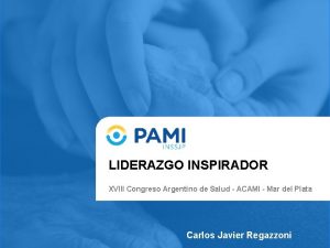 LIDERAZGO INSPIRADOR XVIII Congreso Argentino de Salud ACAMI