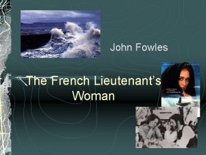 John Fowles The French Lieutenants Woman a female
