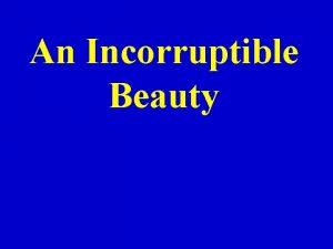 An Incorruptible Beauty A Society Obsessed With Beauty
