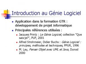 Introduction au Gnie Logiciel n n Application dans