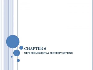 CHAPTER 6 NTFS PERMISSIONS SECURITY SETTING INTRODUCTION NTFS