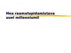 Hea raamatupidamistava uuel millenniumil 1 Ajalugu z z