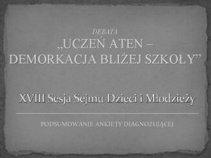 DEBATA UCZE ATEN DEMORKACJA BLIEJ SZKOY XVIII Sesja