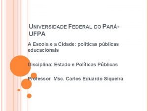 UNIVERSIDADE FEDERAL DO PARUFPA A Escola e a