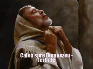 Calea spre Dumnezeu Jertfele I A Introducere 1