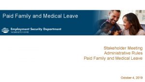Paid Family and Medical Leave Stakeholder Meeting Administrative