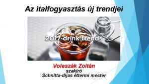 Az italfogyaszts j trendjei Voleszk Zoltn szakr Schnittadjas